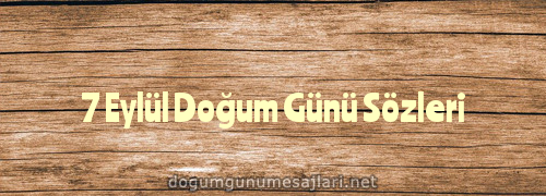 7 Eylül Doğum Günü Sözleri